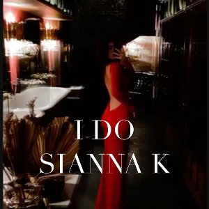 SIANNA K - I DO 