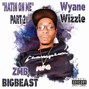 Wyane Wizzle Hatin On Me Pt 2 