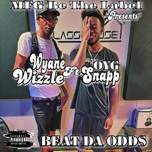 Wyane Wizzle Ft. Snapp Beat Da Odds