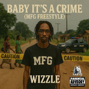 eMastered_Wyane Wizzle Baby Its A Crime MFG Song