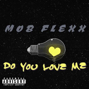 MOB FLEXX.. .DO U LOVE ME. 
