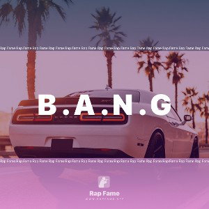 B . A . N . G Ft.(Kid2RawW)