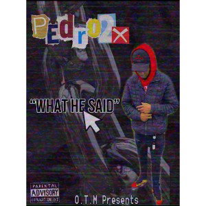 Pedro2x - “What He Said”