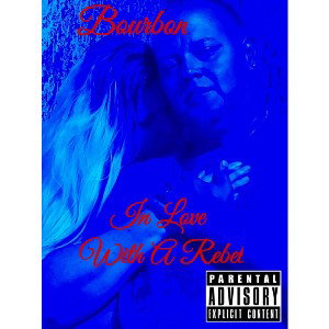 Bourbon - Shes InLove With A Rebel by Bourbon