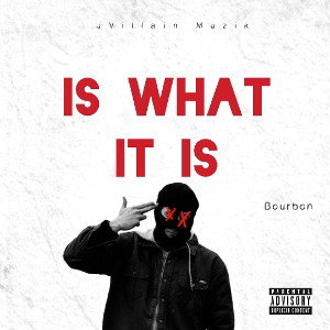 Burbon - Is What Is