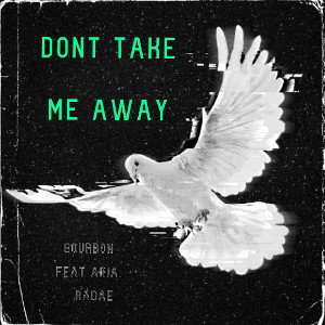 Don_t Take Me Away _feat. Aria Radae_ _320 kbps_