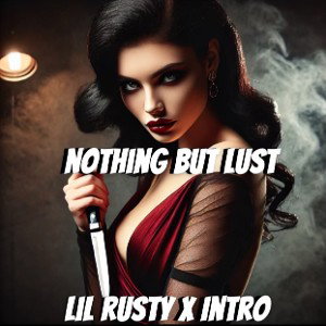 NOTHING BUT LUST
