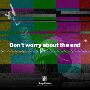 Don’t worry about the end