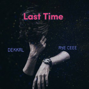 Last Time (Feat.Aye Ceee)