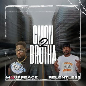 Moufpeace-C_MON_BROTHA__2_ft_RELENTLESS_
