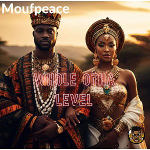 Moufpeace - Whole Otha Level[prod.by Z3NA of GENIUS Records]
