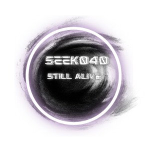 SEEK040 x STILL ALIVE