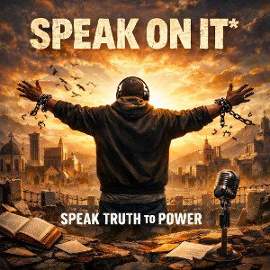 Speak On It*