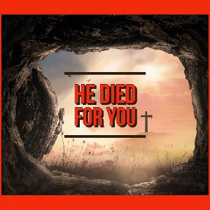 He Died For You