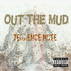 Terrence Note - Out The Mud 