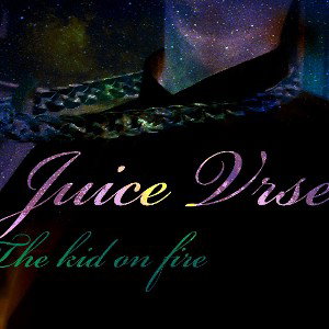 Juice Vrse_The-kid_on_-fire