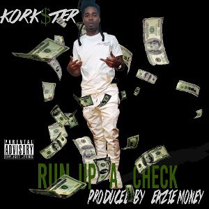 Run Up A Check_Prod.EazieMonei x Korkster