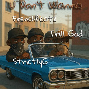 U Dont Wanna ft TrillGod 