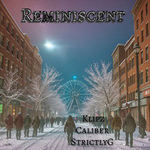 •Klipz• - Reminiscent ft. StrictlyG & Caliber 