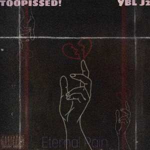 TOOPISSED! - Eternal Pain (with YBL J2)