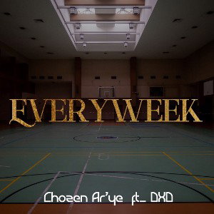 Chozen Ar’ye (Everyweek) ft.DXD 