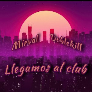  - Llegamos al club - ft Doblekill