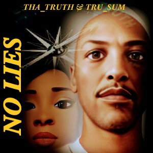 NO LIES by THA_TRUTH & TRU_SUM