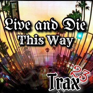Live and die this way