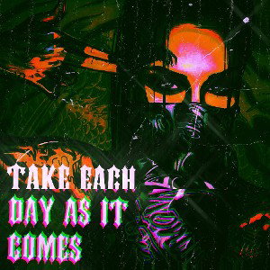 take each day as it comes