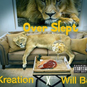Over Slept - Kreation x Will BeOn