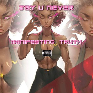 Jay U Never “Manifesting Truth”
