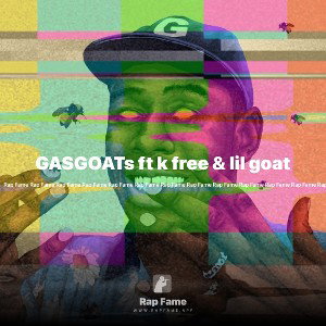 GASGOATs ft k free & lil goat 