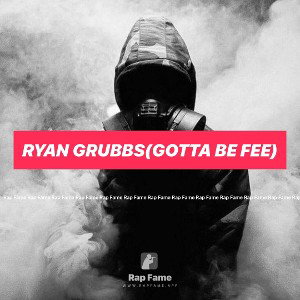 Ryan grubbs(gotta be fee)