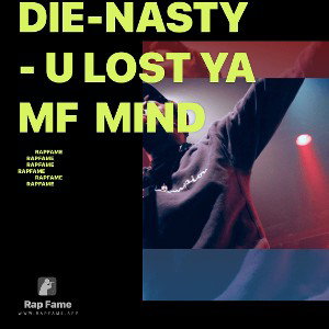 die-nasty - u lost ya mf  mind