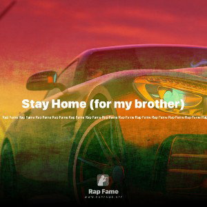 Stay Home (for my brother)
