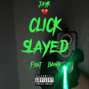 Click Slayed feat (Bana)