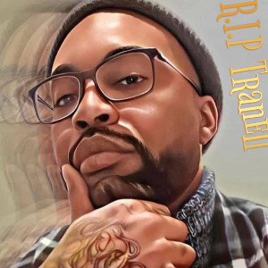 R.I.P TRANELL 