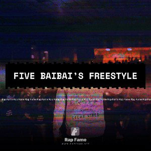 Five Baibai’s Freestyle