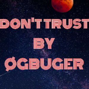 DON'T TRUST 