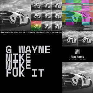 g wayne mike mike fuk it