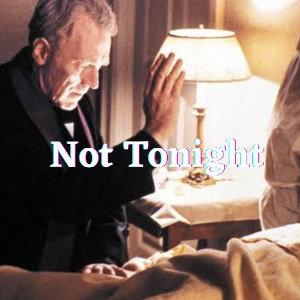 Not Tonight