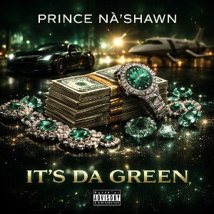 Prince Na’Shawn - It’s Da Green