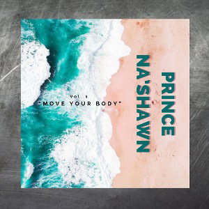 Prince Na’Shawn - Move Your Body