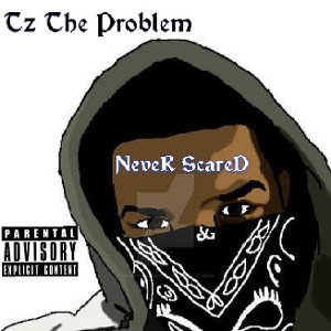 TZ-The Problem-never scared 