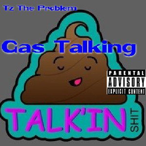 Tz-The Problem Talking shit