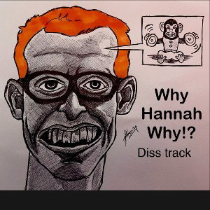 Why hannah why disstrack feat Gawjusgeorge and billistic 