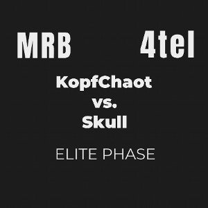 KopfChaot vs. Skull | MRB 4tel