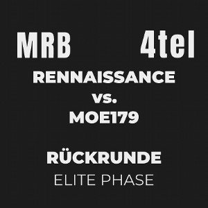 RENNAISSANCE vs. MOE179 | MRB 4tel RR