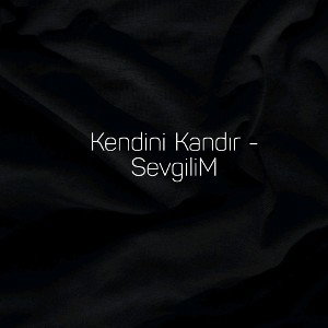 Kendini Kandır - SevgiliM