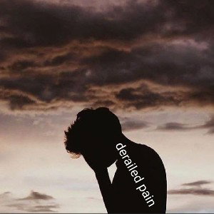 Derailed pain